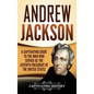 Andrew Jackson: A Captivating Guide to the Man Who Served as the Seventh President of the United States - Hardcover