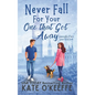 Never Fall for Your One that Got Away: A laugh-out-loud sweet romantic comedy - Paperback