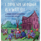 I Think My Grandma is a Witch!! - Hardcover