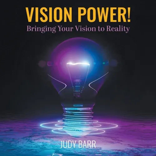 Vision Power!: Bringing Your Vision to Reality - Paperback