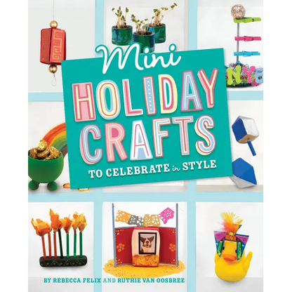 Mini Holiday Crafts to Celebrate in Style - Hardcover
