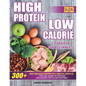High Protein Low Calories Cookbook for Beginners: 300+ Easy Delicious Recipes for a Healthy Lifestyle, Everyday Journey of Nurturing Mind and Body for - Paperback