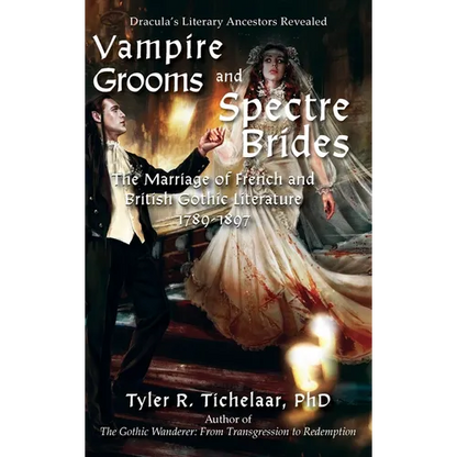 Vampire Grooms and Spectre Brides: The Marriage of French and British Gothic Literature, 1789-1897 - Hardcover