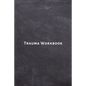 Trauma Workbook: Self help worksheets with techniques, tools and activities for healing traumatic experiences in adults, youth, teens and kids. - Paperback