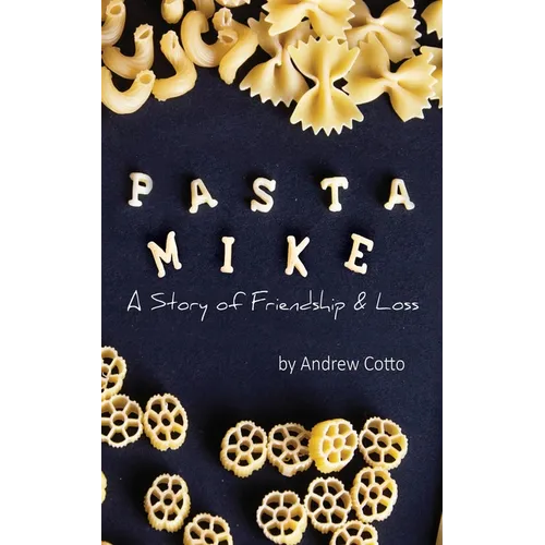 Pasta Mike: A Story of Friendship and Loss - Paperback
