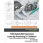 100 AutoCAD Exercises - Learn by Practicing (2nd Edition): Create CAD Drawings by Practicing with AutoCAD - Paperback