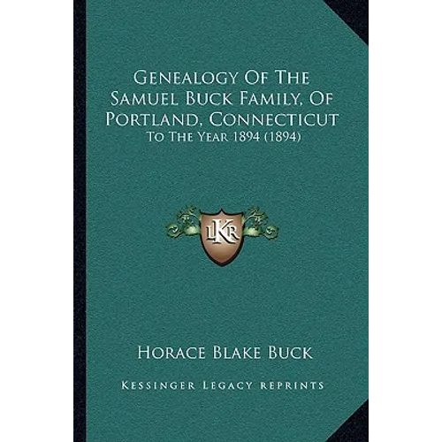 Genealogy Of The Samuel Buck Family, Of Portland, Connecticut: To The Year 1894 (1894) - Paperback