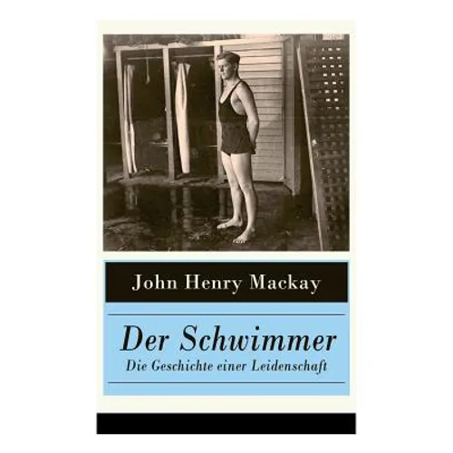 Der Schwimmer - Die Geschichte einer Leidenschaft: Einer der ersten literarischen Sport Romane - Paperback
