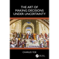 The Art of Making Decisions Under Uncertainty - Paperback
