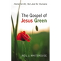 The Gospel of Jesus Green: Home for All, Not Just for Humans - Hardcover