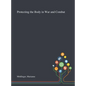 Protecting the Body in War and Combat - Hardcover