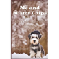 Me and Mister Chips: a boy's adventures with his puppy - Paperback