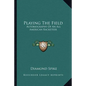 Playing the Field: Autobiography of an All American Racketeer - Paperback