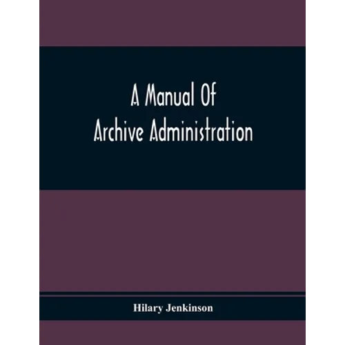 A Manual Of Archive Administration - Paperback
