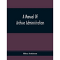 A Manual Of Archive Administration - Paperback