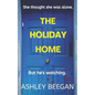 The Holiday Home: She thought she was alone, but he never left. - Paperback