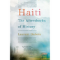 Haiti: The Aftershocks of History - Paperback
