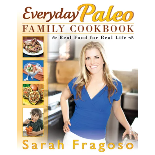 Everyday Paleo Family Cookbook: Real Food for Real Life - Paperback