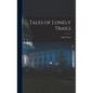 Tales of Lonely Trails - Hardcover