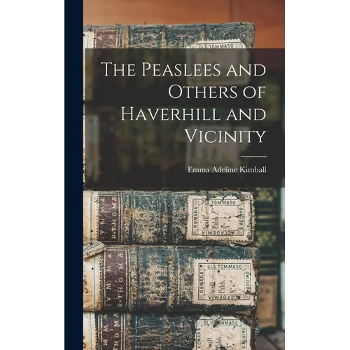 The Peaslees and Others of Haverhill and Vicinity - Hardcover