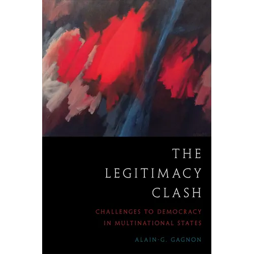 The Legitimacy Clash: Challenges to Democracy in Multinational States - Paperback