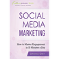 Social Media Marketing: How To Master Engagement in 15 Minutes A Day - Paperback
