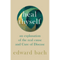 Heal Thyself: An Explanation of the Real Cause and Cure of Disease - Hardcover
