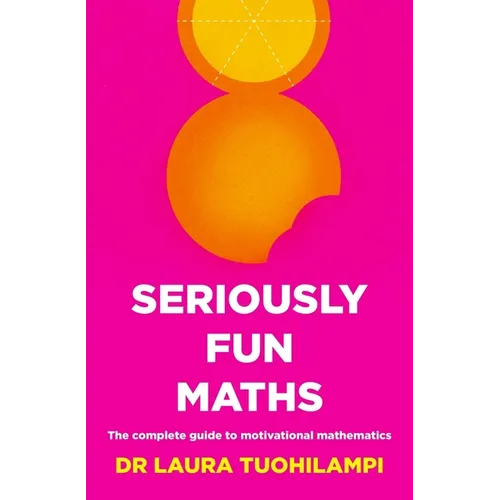 Seriously Fun Maths: The complete guide to motivational mathematics - Paperback