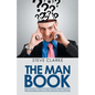 The Man Book: Becoming a Man in the Twenty-First Century - Paperback