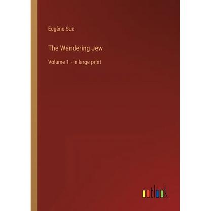 The Wandering Jew: Volume 1 - in large print - Paperback
