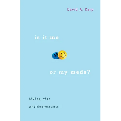 Is It Me or My Meds?: Living with Antidepressants - Paperback