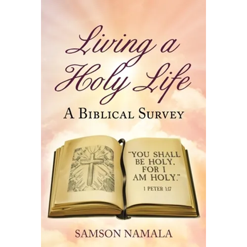 Living a Holy Life: A Biblical Survey - Paperback