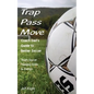 Trap - Pass - Move, Coach Dad's Guide to Better Soccer: Youth Soccer Training, Drills & Games - Paperback