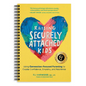 Raising Securely Attached Kids: Using Connection-Focused Parenting to Create Confidence, Empathy, and Resilience - Spiral