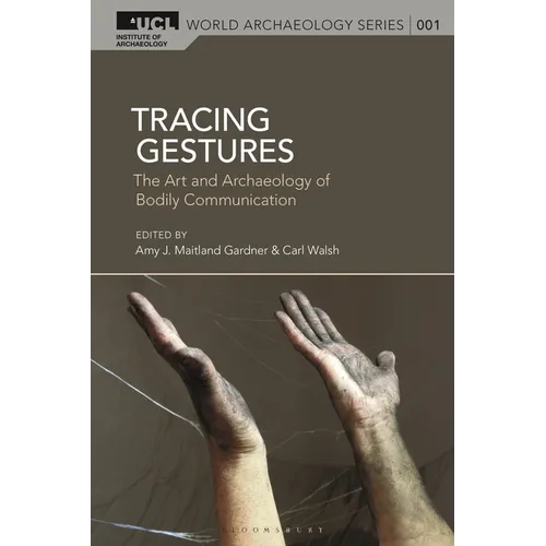 Tracing Gestures: The Art and Archaeology of Bodily Communication - Paperback