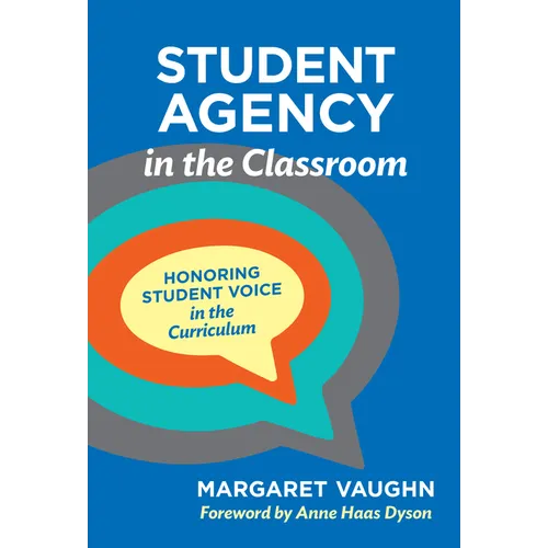 Student Agency in the Classroom: Honoring Student Voice in the Curriculum - Paperback