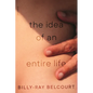 The Idea of an Entire Life: Poems - Paperback