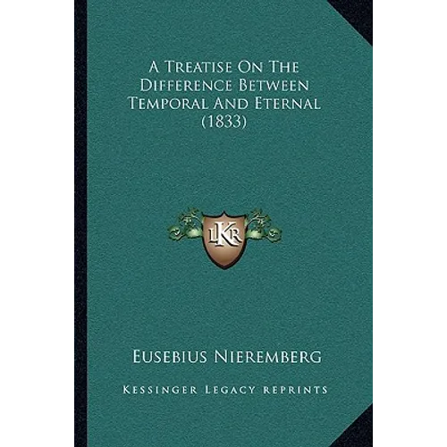 A Treatise On The Difference Between Temporal And Eternal (1833) - Paperback