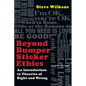 Beyond Bumper Sticker Ethics: An Introduction to Theories of Right and Wrong - Paperback