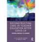 Reconstructing Care in Teacher Education After Covid-19: Caring Enough to Change - Paperback