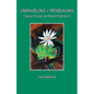 Unraveling > Reweaving: Passing Through and Beyond Parkinson's - Paperback