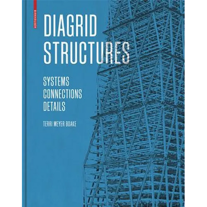 Diagrid Structures: Systems, Connections, Details - Hardcover