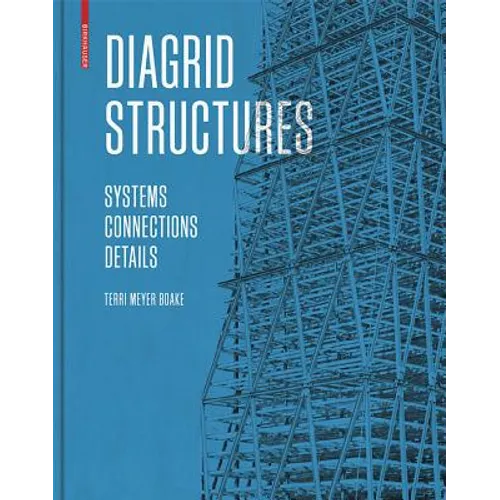 Diagrid Structures: Systems, Connections, Details - Hardcover