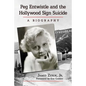 Peg Entwistle and the Hollywood Sign Suicide: A Biography - Paperback