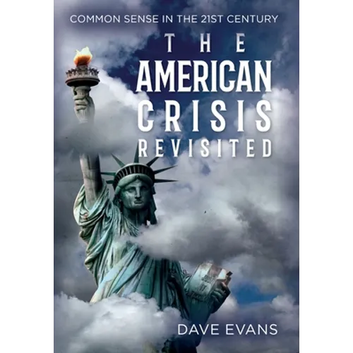 The American Crisis - Revisited: Common Sense in the 21st Century - Hardcover