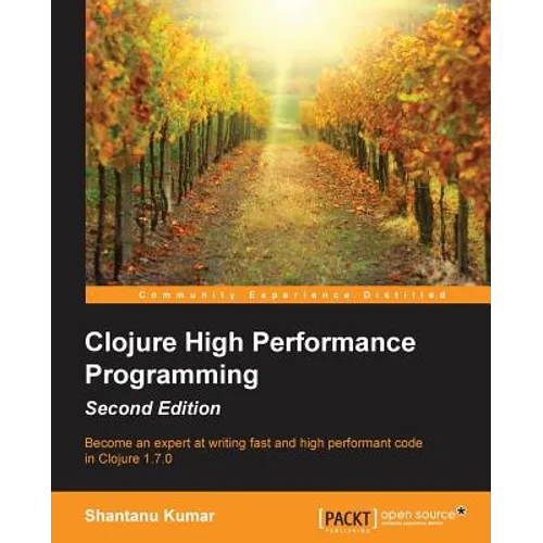 Clojure High Performance Programming Second Edition - Paperback