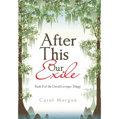 After This Our Exile: Book Ii of the Duval/Leveque Trilogy - Hardcover