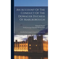 An Account Of The Conduct Of The Dowager Duchess Of Marlborough: From Her First Coming To Court, To The Year 1710 - Hardcover