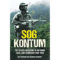 Sog Kontum: Top Secret Missions in Vietnam, Laos, and Cambodia, 1968-1969 - Paperback