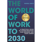 The World of Work to 2030: A Practical Guide to Future-Proofing Your Business and Your Career - Hardcover
